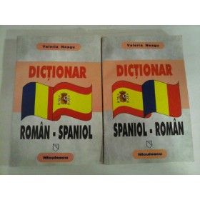 DICTIONAR  ROMAN-SPANIOL + DICTIONAR  SPANIOL-ROMAN (doua volume) - Valeria  NEAGU 